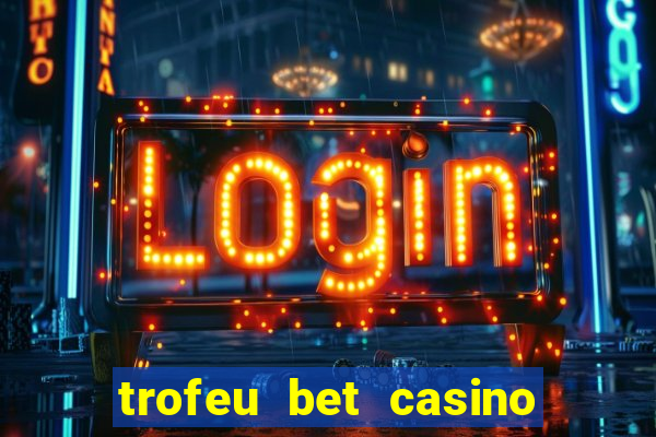 trofeu bet casino category all